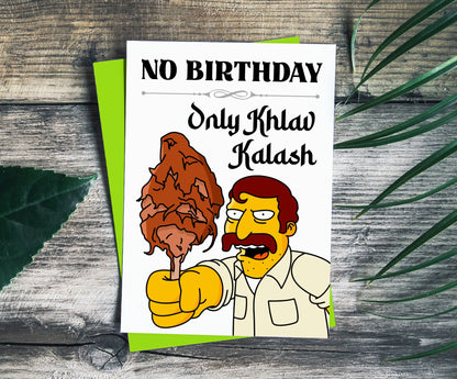 Khlav Kalash Simpsons Funny Birthday Card | No Birthday Only Khlav Kalash Cute Birthday Card | P D Customs