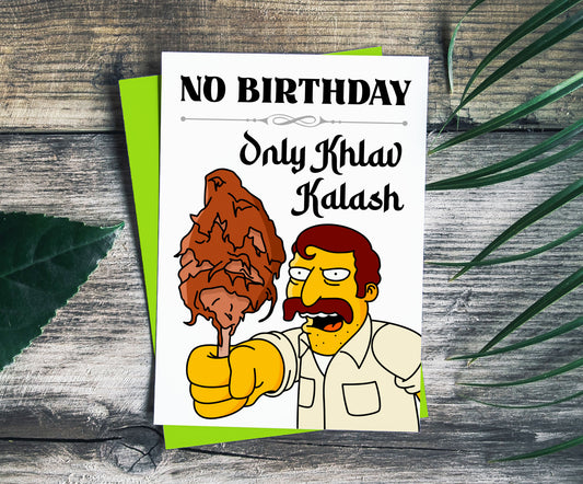 Khlav Kalash Simpsons Funny Birthday Card | No Birthday Only Khlav Kalash Cute Birthday Card