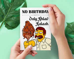 Khlav Kalash Simpsons Funny Birthday Card | No Birthday Only Khlav Kalash Cute Birthday Card