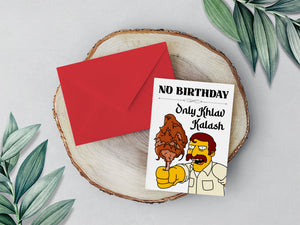 Khlav Kalash Simpsons Funny Birthday Card | No Birthday Only Khlav Kalash Cute Birthday Card